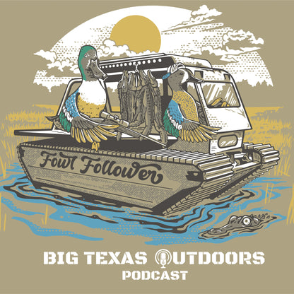 Fowl Follower x Big Texas Outdoors Podcast Limited Edition Tee